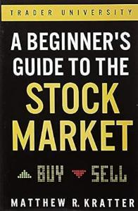 A Beginner's Guide to the Stock Market by Matthew R. Kratter